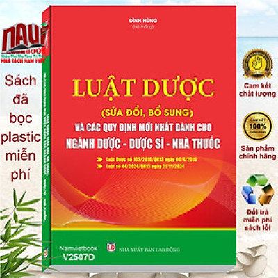 Sách Luật Dược sửa đổi, bổ sung và Các Quy Định Mới Nhất Dành Cho Ngành Dược, Dược Sĩ, Nhà Thuốc - V2507D