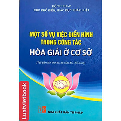 Một Số Vụ Việc Điển Hình Trong Công Tác Hoà Giải Ở Cơ Sở 