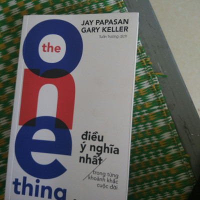 The One Thing - Điều Ý Nghĩa Nhất Trong Từng Khoảnh Khắc Cuộc Đời ( Tái Bản )