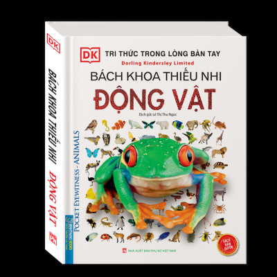 Tri Thức Trong Lòng Bàn Tay - Bách Khoa Thiếu Nhi - Động Vật (Bìa Cứng) (Tái Bản 2022)