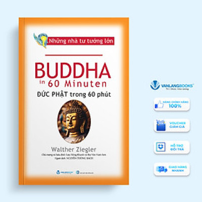 Những Nhà Tư Tưởng Lớn - Buddha Đức Phật Trong 60 Phút - Vanlangbooks