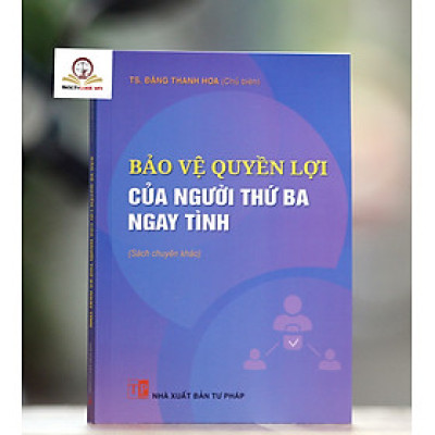 Bảo vệ quyền lợi của người thứ ba ngay tình (sách chuyên khảo)