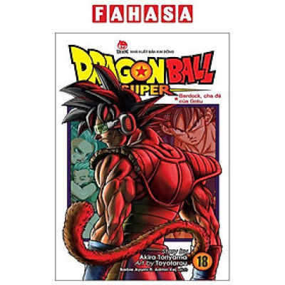 Sách - Dragon Ball Super - Tập 18 - Bardock, Cha Đẻ Của Goku (Tái Bản 2025)