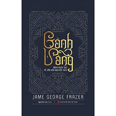 Sách - Cành Vàng - Bách Khoa Thư Về Văn Hóa Nguyên Thủy - Jame George Frazer - VIETNAMBOOK