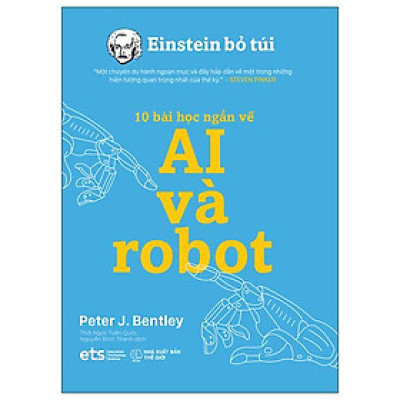 Einstein Bỏ Túi - 10 Bài Học Ngắn Về: Ai Và Robot