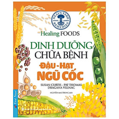 Sách - Dinh Dưỡng Chữa Bệnh - Đậu, Hạt Và Ngũ Cốc