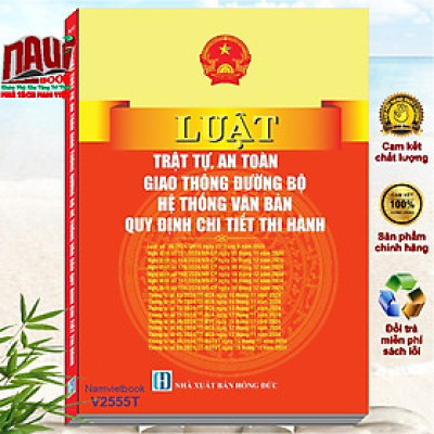 Sách Luật Trật Tự, An Toàn Giao Thông Đường Bộ - Hệ thống Văn Bản Quy Định Chi Tiết Thi Hành - V2555T