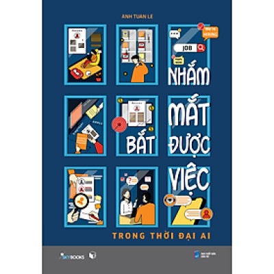 Nhắm Mắt Bắt Được Việc – Trong Thời Đại AI