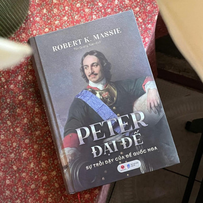 Sách - Peter Đại Đế - Sự Trỗi Dậy Của Đế Quốc Nga - Robert K. Massie - Bách Việt