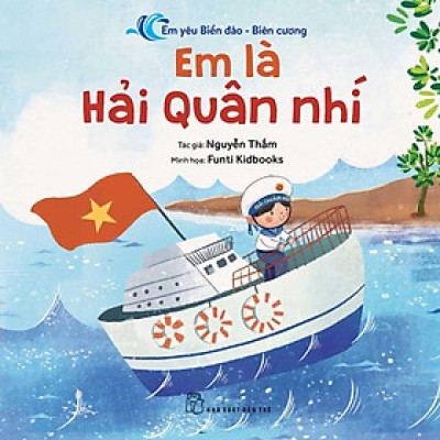 Em Yêu Biển Đảo Biên Cương - Em Là Hải Quân Nhí