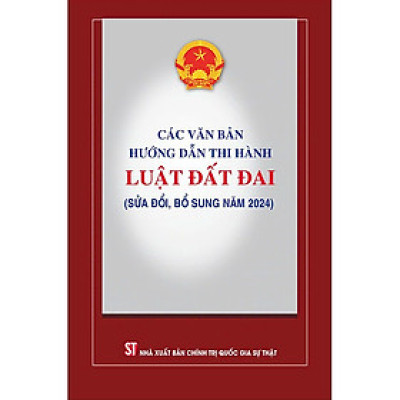 Sách Các văn bản hướng dẫn thi hành luật đất đai (sửa đổi bổ sung năm 2024)