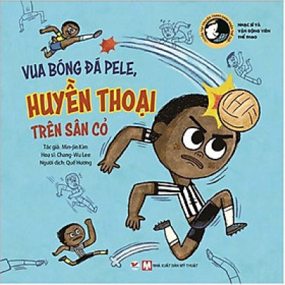 Sách - Tuyển Tập Truyện Tranh Danh Nhân Thế Giới - Vua Bóng Đá Pele, Huyền Thoại Trên Sân Cỏ - Tân Việt Books