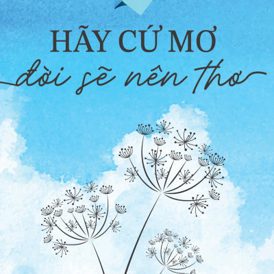 Hãy Cứ Mơ Đời Sẽ Nên Thơ