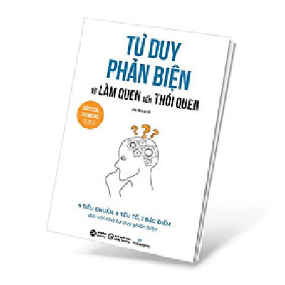 Trạm Đọc | Tư Duy Phản Biện: Từ Làm Quen Đến Thói Quen