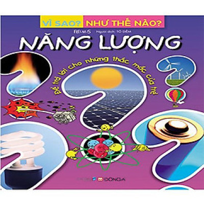Vì Sao? Như Thế Nào? - Năng Lượng (Tái bản năm 2017)