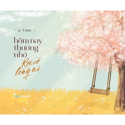 Sách Hôm Nay Thương Nhớ Rơi Vỡ Lòng Ai - Bản Quyền