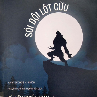 Sói Đội Lốt Cừu - Kẻ Hiếu Chiến Ngầm Và Các Thủ Thuật Thao Túng Tâm Lí (Tái Bản)