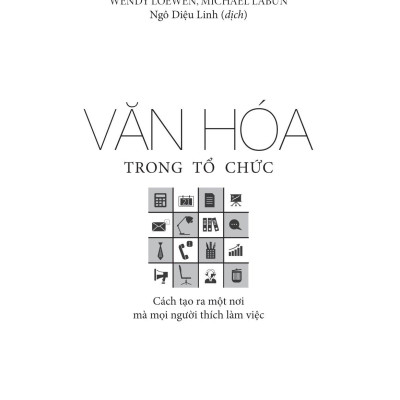 Văn Hóa Trong Tổ Chức - Cách Tạo Ra Một Nơi Mà Mọi Người Thích Làm Việc