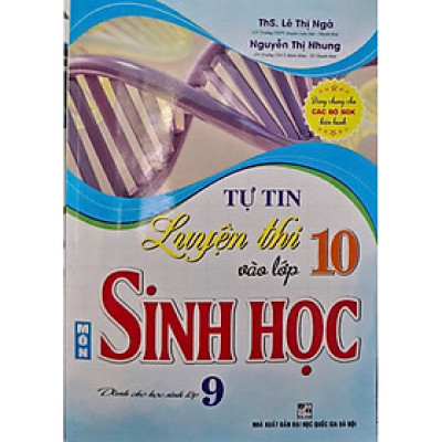 ￼Sách - Tự tin luyện thi vào lớp 10 môn sinh học ( dành cho học sinh lớp 9 )