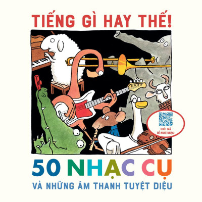 Tiếng Gì Hay Thế! - 50 Nhạc Cụ Và Những Âm Thanh Kì Diệu