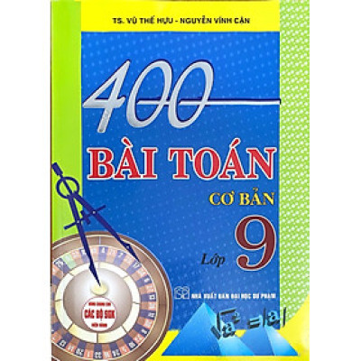 400 Bài Toán Cơ Bản Lớp 9 (Dùng Chung Cho Các Bộ SGK Hiện Hành) - HA