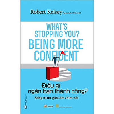 Sách - Điều Gì Ngăn Bạn Thành Công - Robert Kelsey - VanLangBooks
