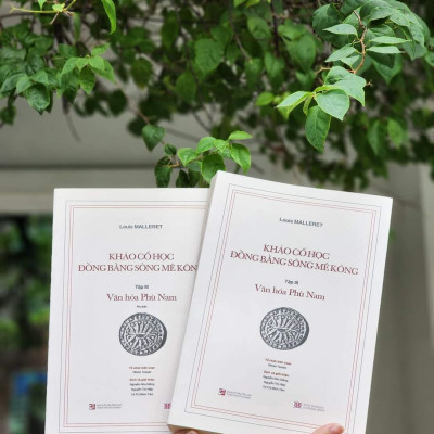KHẢO CỔ HỌC ĐỒNG BẰNG SÔNG MÊ KÔNG - Tập III - Văn hóa Phù Nam - Louis Malleret - Nhiều dịch giả - (2 quyển)
