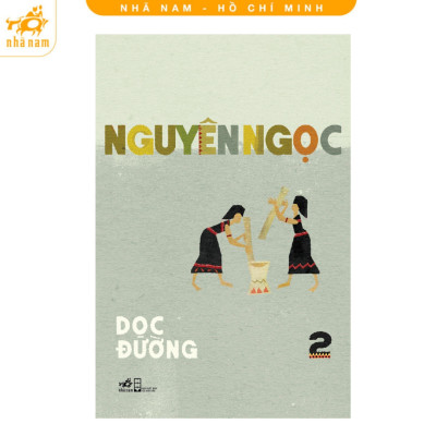 Sách - Dọc Đường 2 - Nguyên Ngọc  - Nhã Nam