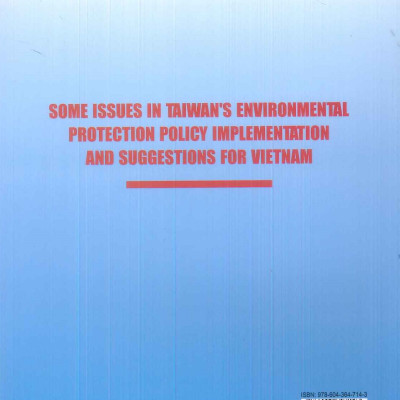 Một Số Vấn Đề Trong Thực Thi Chính Sách Bảo Vệ Môi Trường Của Đài Loan Và Những Gợi Mở Cho Việt Nam - TS. Vũ Thùy Dương (Chủ biên) - Viện Hàn Lâm Khoa Học Xã Hội Việt Nam
