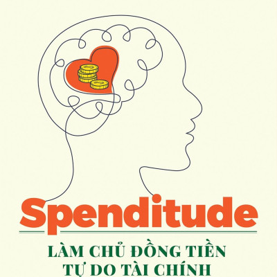 Spenditude: Làm Chủ Đồng Tiền, Tự Do Tài Chính