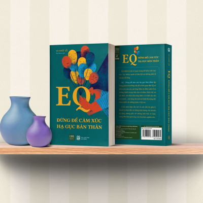EQ – Đừng để cảm xúc hạ gục bản thân