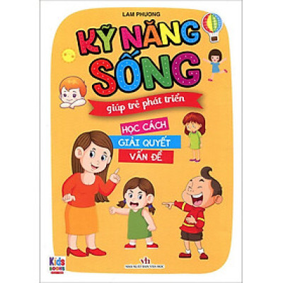 Kỹ Năng Sống Giúp Trẻ Phát Triển - Học Cách Giải Quyết Vấn Đề