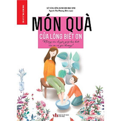 Sách - Kỹ Năng Sống Dành Cho Học Sinh - Món Quà Của Lòng Biết Ơn - Khang Việt Book