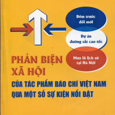 Phản Biện Xã Hội Của Tác Phẩm Báo Chí Việt Nam Qua Các Sự Kiện Nổi Bật (Tái Bản)