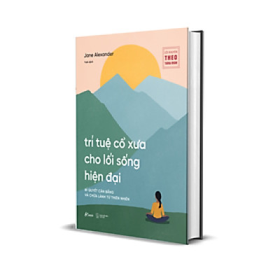 TRÍ TUỆ CỔ XƯA CHO LỐI SỐNG HIỆN ĐẠI