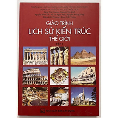 Sách - Giáo Trình Lịch Sử Kiến Trúc Thế Giới (Tập 1)