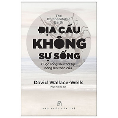 Đia Cầu Không Sự Sống - Cuộc Sống Sau Thời Kỳ Nóng Lên Toàn Cầu