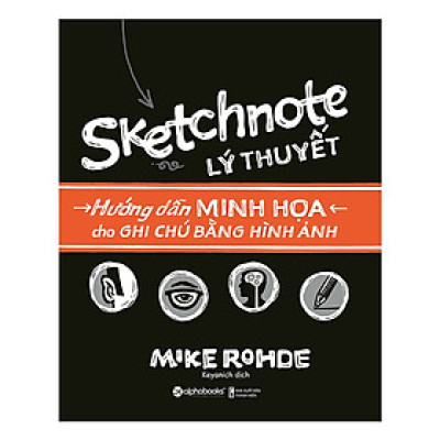 Sketchnote Lý Thuyết - Hướng Dẫn Minh Họa Cho Ghi Chú Bằng Hình Ảnh ( Tặng Bookmark Tuyệt Đẹp )