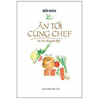 Ăn Tối Cùng Chef Và Nói Chuyện Bếp