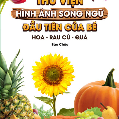 Từ Điển - Thư Viện hình Ảnh Đầu tiên Của Bé - Thế Giới Động Vật - Chữ Cái Và Số Đếm - Hoa Rau Củ Quả ( Bộ 3 cuốn )