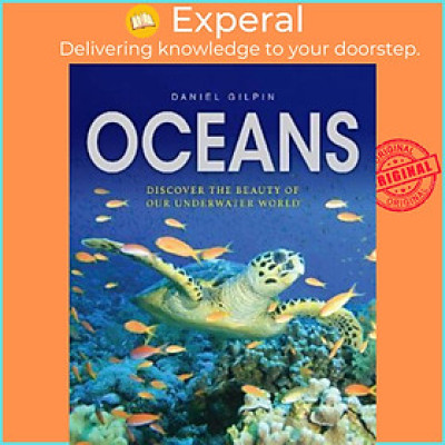 Sách - Oceans : Discover the Beauty of Our Underwater World by Daniel Gilpin (UK edition, hardcover)