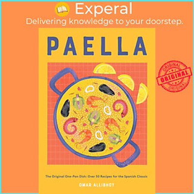 Sách - Paella - The Original One-Pan Dish: Over 50 Recipes for the Spanish Clas by Omar Allibhoy (UK edition, Hardcover)