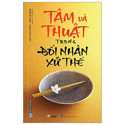 Tâm Và Thuật Trong Đối Nhân Xử Thế  - Vanlangbooks