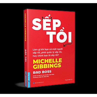 Sếp Tồi - Làm Gì Khi Bạn Có Một Người Sếp Tồi, Phải Quản Lý Sếp Tồi, Hay Chính Bạn Là Sếp Tồi?