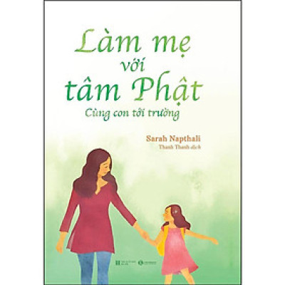 Sách - Làm Mẹ Với Tâm Phật - Cùng Con Đến Trường - Thái Hà Books