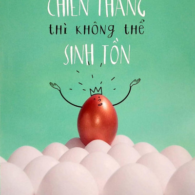 Bộ Sách Không Chiến Thắng Thì Không Thể Sinh Tồn + Đại Bàng Có Khi Bay Thấp Hơn Gà + Mở Đường Cho Mình (Bộ 3 Cuốn)