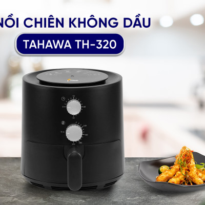 Nồi chiên không dầu hàng nhập khẩu chính hãng Tahawa TH-320 - Nồi chiên không dầu giúp giảm lượng dầu mỡ trong bữa ăn, cải thiện sức khỏe gia đình.