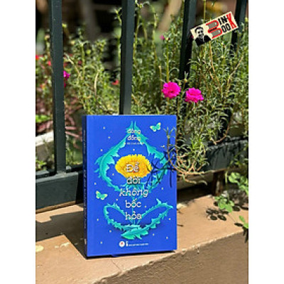 ĐỂ ĐỜI KHÔNG BỐC HỎA - Đông Đồng - Mỹ Linh dịch - Huy Hoàng 