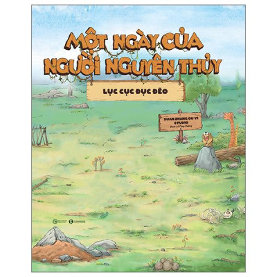Sách - Một Ngày Của Người Nguyên Thủy - Lục Cục Đục Đẽo - Bìa Cứng