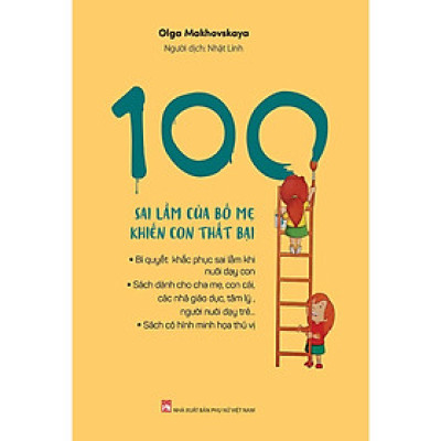 Sách - 100 Sai Lầm Của Bố Mẹ Khiến Con Thất Bại - NXB Phụ Nữ